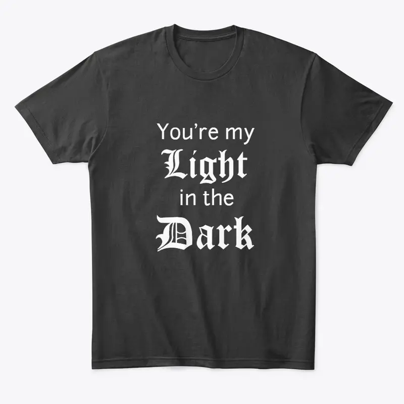 Light in the Dark (You're My)